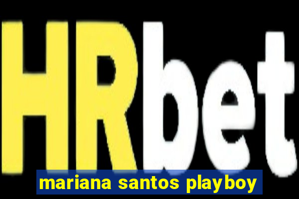 mariana santos playboy